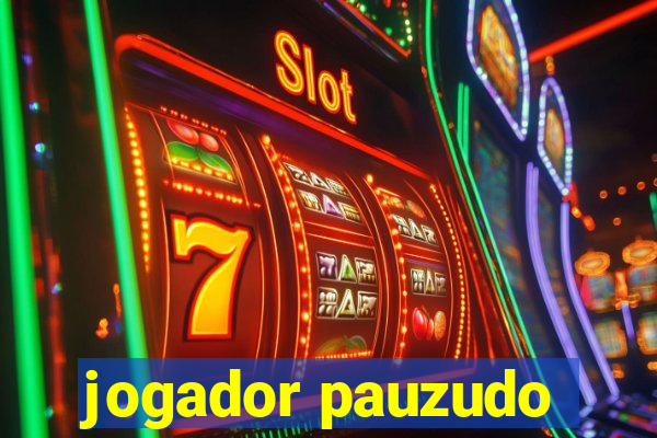 jogador pauzudo